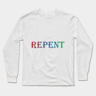 Repent Long Sleeve T-Shirt